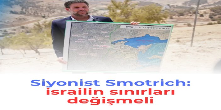 Siyonist Smotrich: israilin sınırları değişmeli