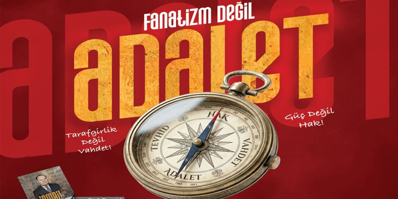 Söz ve Kalem "Fanatizm Değil Adalet, Tarafgirlik Değil Vahdet" temasıyla çıktı