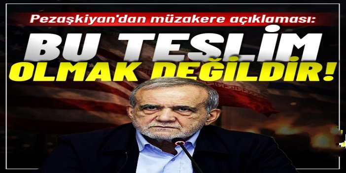 Pezeşkiyan: Diyalog teslimiyet anlamına gelmiyor