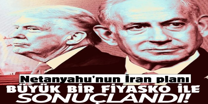 Netanyahu'nun İran planı büyük bir fiyasko ile sonuçlandı: Savaşı kazanmak için 3-4 gün yeterli diyerek Trump'ı ikna etti