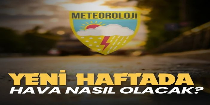 Yeni haftada sıcaklıklar mevsim normallerinin üzerinde seyredecek