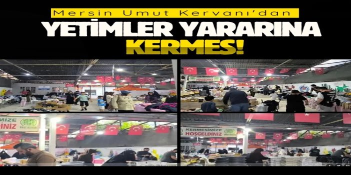 Mersin Umut Kervanı'nın yetimler yararına düzenlediği kermese yoğun ilgi