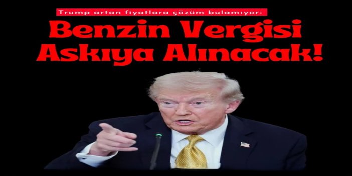 Trump artan fiyatlar nedeniyle federal benzin vergisini askıya alıyor