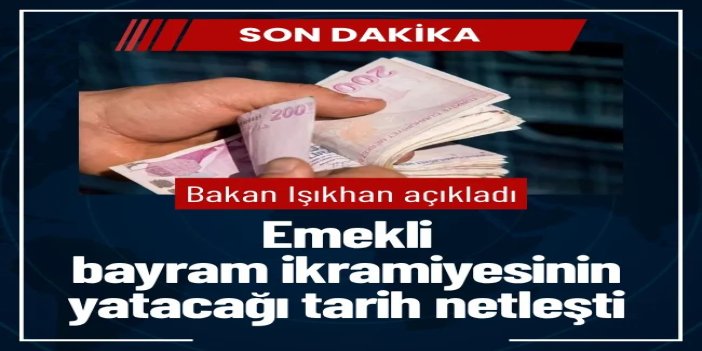 Emekli maaşları ve Kurban Bayramı ikramiyelerinin ödeme takvimi açıklandı