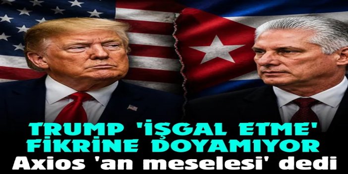 Axios: ABD'nin Küba'yı işgali an meselesi