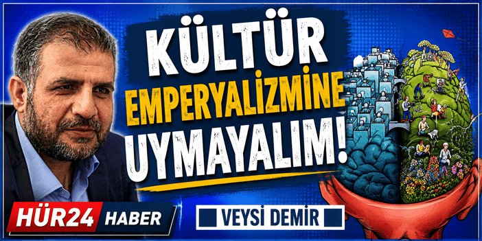 Kültür Emperyalizmine Uymayalım!