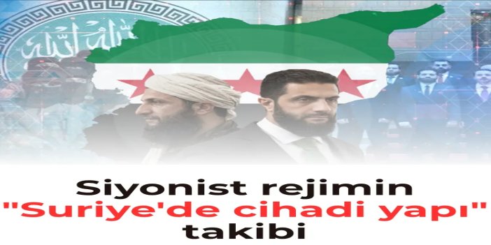 Siyonist rejimin "Suriye'de cihadi yapı" takibi
