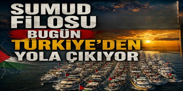 54 gemi ve 500 uluslararası aktivistin katılımıyla Sumud Filosu bugün Türkiye'den yola çıkıyor