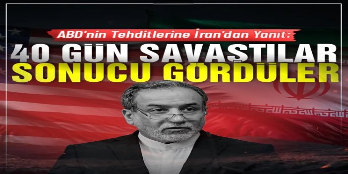 ABD'nin saldırı tehditlerine İran'dan mesaj: 40 gün savaştılar, sonucu gördüler