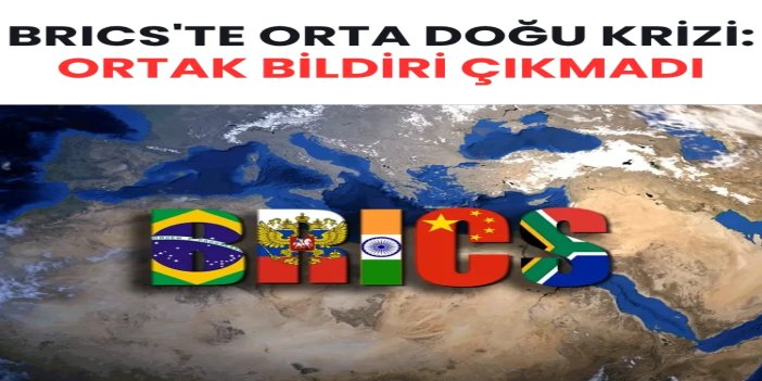 BRICS'te Orta Doğu konusunda fikir ayrılığı: Ortak bildiri çıkmadı