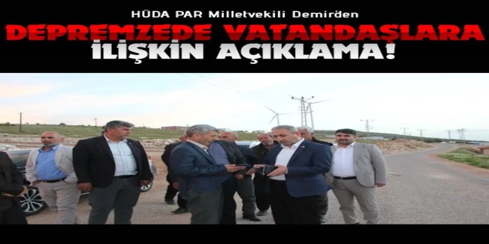 HÜDA PAR Milletvekili Demir: Halen evine giremeyen depremzede vatandaşlarımız var