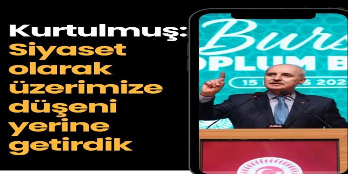 Kurtulmuş: Siyaset olarak üzerimize düşeni yerine getirdik, bundan sonra da yerine getireceğiz