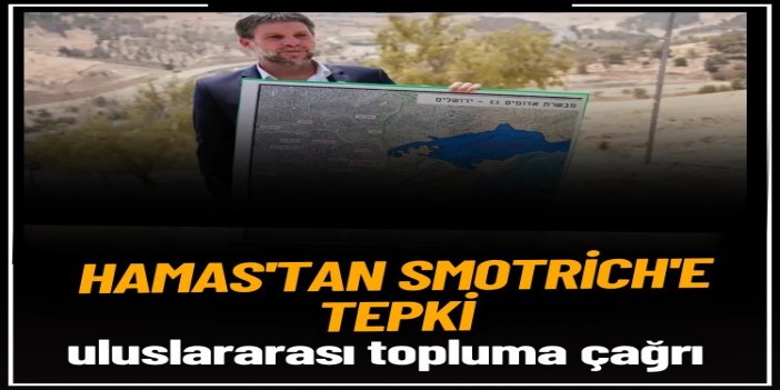 HAMAS'tan Smotrich'e tepki: Yerleşimler işgale meşruiyet kazandırmaz