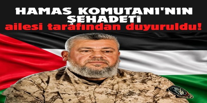 HAMAS Komutanı İzzeddin el-Haddad'ın şehadeti ailesi tarafından duyruldu