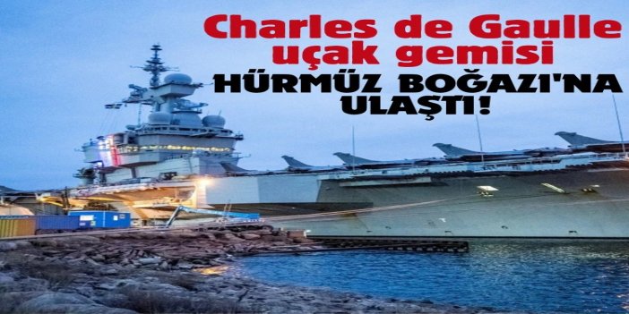Fransa'ya ait uçak gemisi Hürmüz Boğazı'na ulaştı