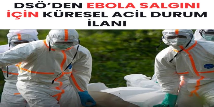 DSÖ’den Ebola salgını için küresel acil durum ilanı