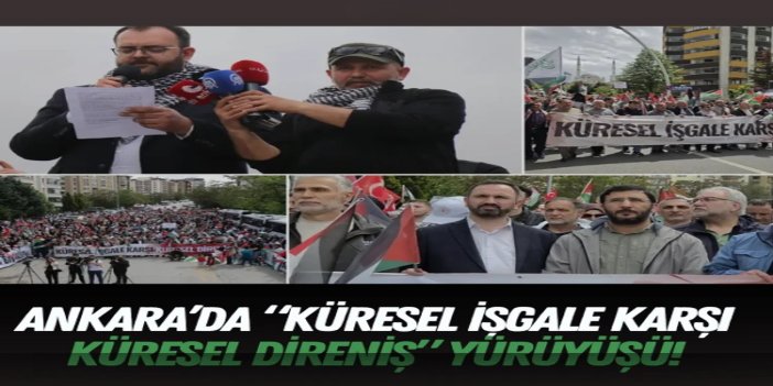 Ankara’da “Küresel İşgale Karşı Küresel Direniş” yürüyüşü düzenlendi