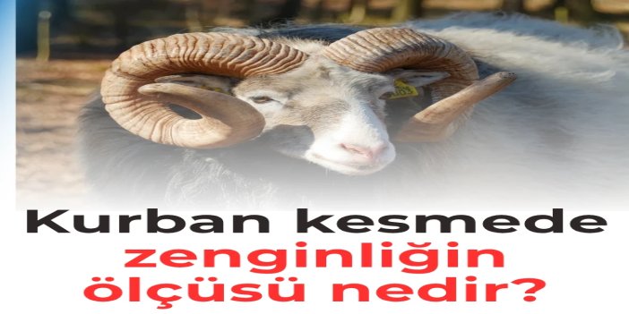 Kurban kesmede zenginliğin ölçüsü nedir?
