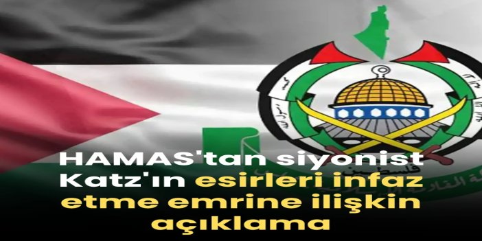 HAMAS: Katz'ın esirleri infaz etme emri işgalin terör politikasının bir uzantısı