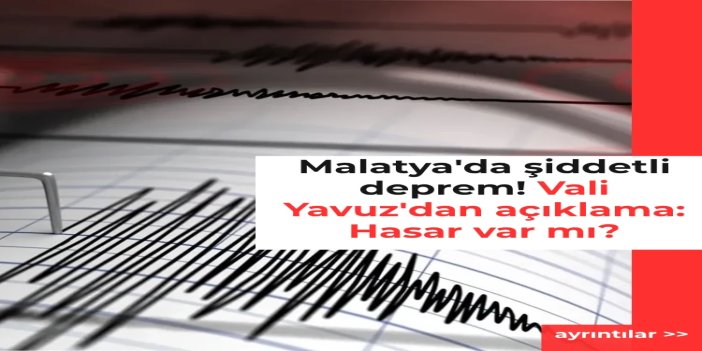 Malatya Valisi Yavuz'dan deprem açıklaması