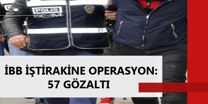 İBB iştirakine operasyon: 57 gözaltı