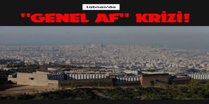 Lübnan'da "genel af" krizi