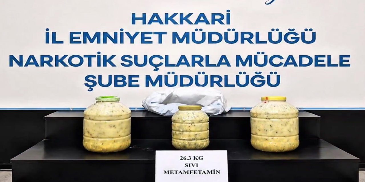 Hakkari’de 26,3 kilogram sıvı metamfetamin ele geçirildi