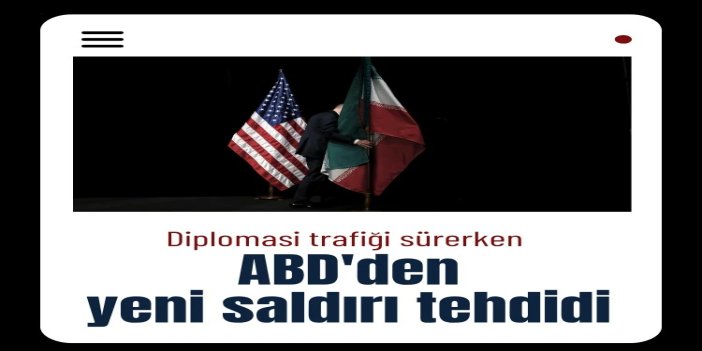 İran savaşında kritik saatler: Diplomasi trafiği sürerken ABD'den yeni saldırı tehdidi