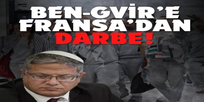 Aktivistlerle alay eden küstah Ben-Gvir’e Fransa’dan giriş yasağı