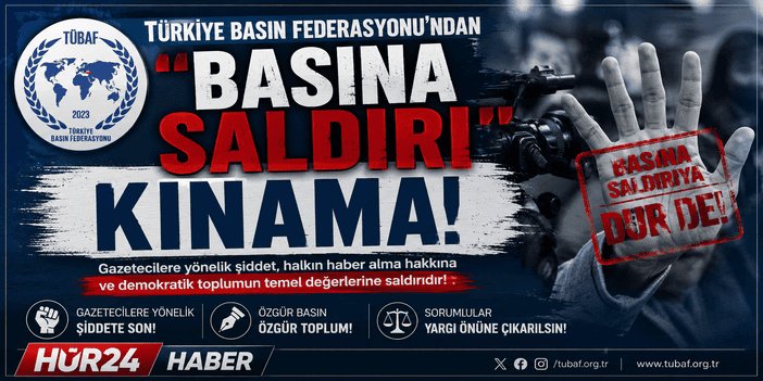 Türkiye Basın Federasyonu'ndan "Basına Saldırı"ya Kınama