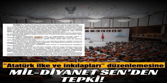 Torba yasadaki "Atatürk ilke ve inkılapları" düzenlemesine Mil-Diyanet Sen’den tepki