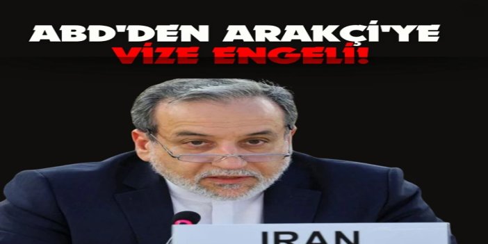 ABD'den Arakçi'ye vize engeli