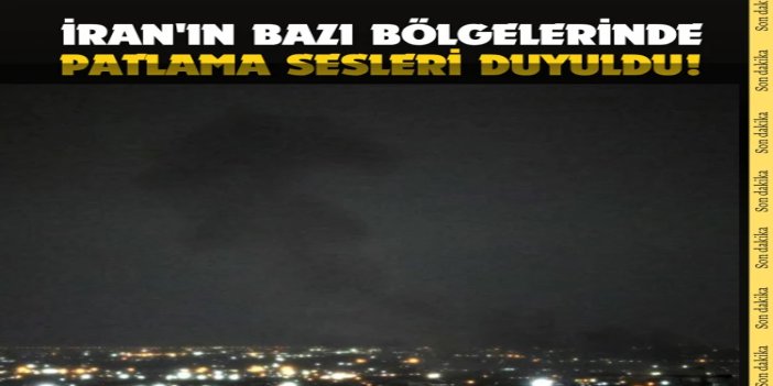 İran'ın 3 kentinde patlama sesleri