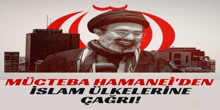 Mücteba Hamanei'den İslam ülkelerine çağrı: İslam ümmetinin ilerlemesi yolunda birlikte adım atalım