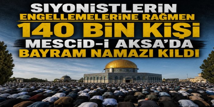 Siyonist rejimin kısıtlamalarına rağmen 140 bin kişi Mescid-i Aksa'da bayram namazı kıldı