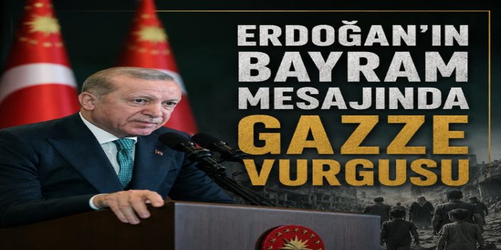 Erdoğan: Gazze başta olmak üzere kardeşlerimize en güçlü dayanışma mesajlarımı gönderiyorum