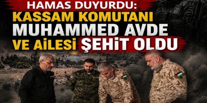 HAMAS, Kassam Tugayları Komutanı Avde'nin şehadetini duyurdu