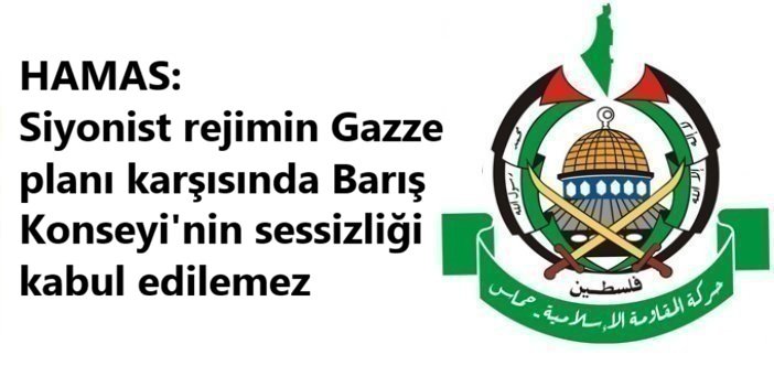 HAMAS: Siyonist rejimin Gazze planı karşısında Barış Konseyi'nin sessizliği kabul edilemez