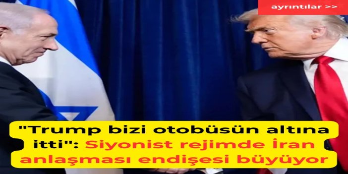 "Trump bizi otobüsün altına itti": Siyonist rejimde İran anlaşması endişesi büyüyor