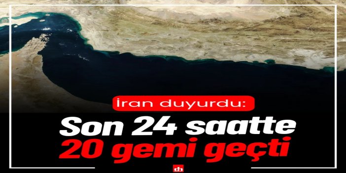 İran: Son 24 saatte Hürmüz Boğazı'ndan 20 gemi geçti