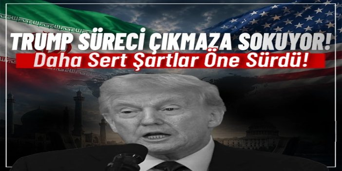 Trump, İran'a daha sert şartlar gönderdi