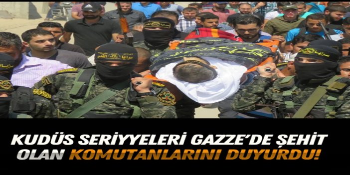 Kudüs Seriyyeleri Gazze'de şehit olan komutanlarını duyurdu