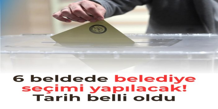 6 beldede ara seçim yapılacak
