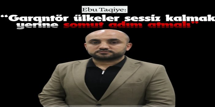 FİMED Yönetim Kurulu Üyesi Ebu Taqiye: Garantör ülkeler sessiz kalmak yerine somut adım atmalı