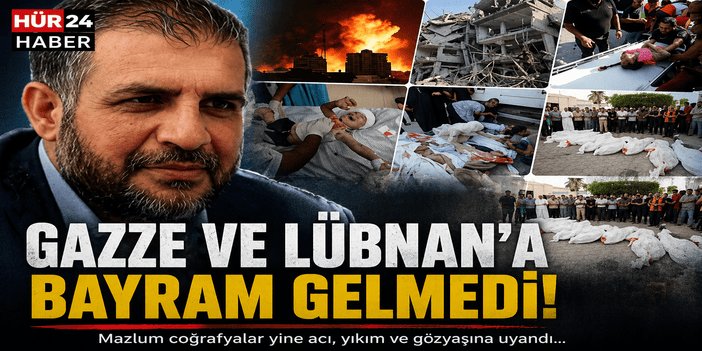 Gazze ve Lübnan’a Bayram Gelmedi!