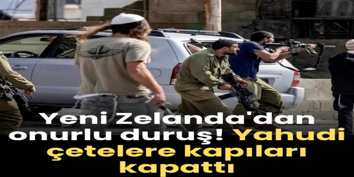 Yeni Zelanda Yahudi çetelere kapıları kapattı