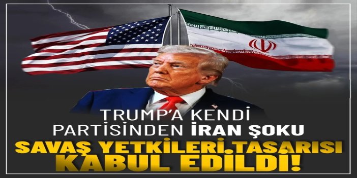 ABD Temsilciler Meclisi'nden Trump'a İran darbesi: Savaşı sona erdirme tasarısı kabul edildi