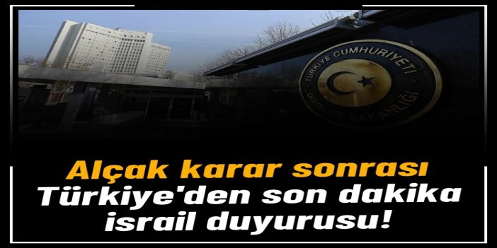 Dışişleri Bakanlığından israilin Batı Şeria'daki yasa dışı yerleşim kararına tepki