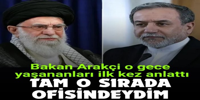 Arakçi: Hamanei şehit edildiği anda onun ofisindeydim!