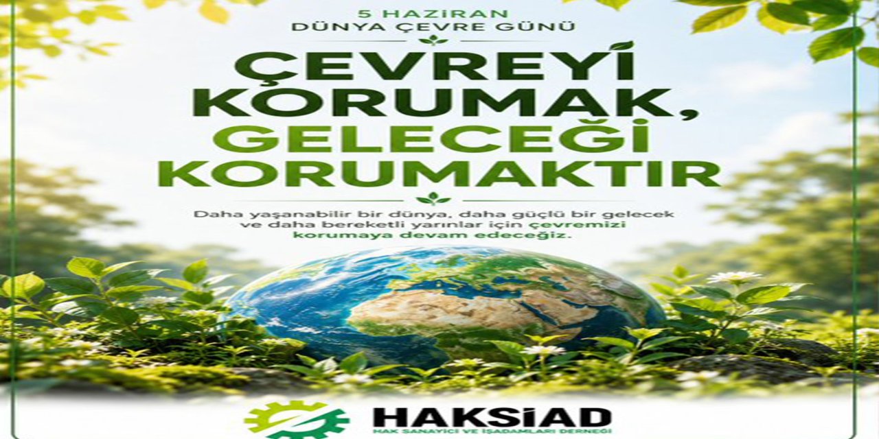 HAKSİAD'dan Dünya Çevre Günü mesajı